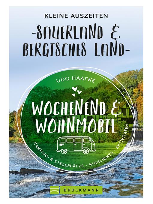 Titeldetails für Wochenend und Wohnmobil--Kleine Auszeiten Sauerland & Bergisches Land nach Udo Haafke - Verfügbar
